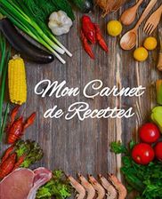 Mon Carnet de Recettes Cahier avec 100 recettes à remplir Français