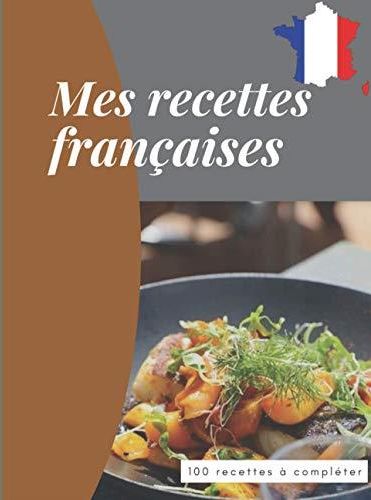 Mes Recettes Fran Aises Recettes Compl Ter Carnet Facile