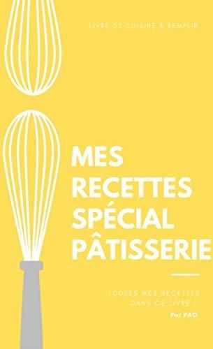 Mes Recettes Spécial Pâtisserie Je Note Mes Recettes Cahier à