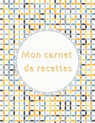 Mon Carnet De Recettes Livre De Cuisine Personnalisable Cahier De