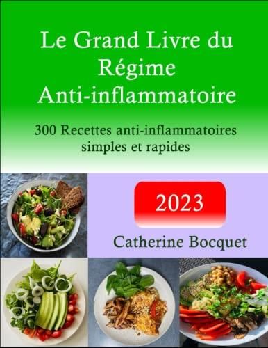 Le Grand Livre du Régime Anti inflammatoire 300 Recettes anti