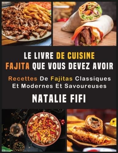 Le Livre De Cuisine Fajita Que Vous Devez Avoir Recettes De Fajitas