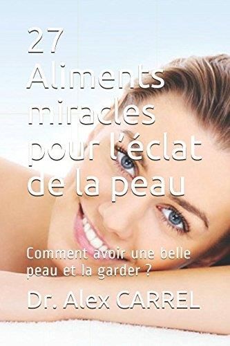 Aliments Miracles Pour L Clat De La Peau Comment Avoir Une Belle