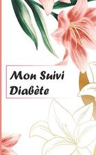 Mon Suivi Diab Te Journal De Bord Pratique Pour Suivi De Glyc Mie Sur