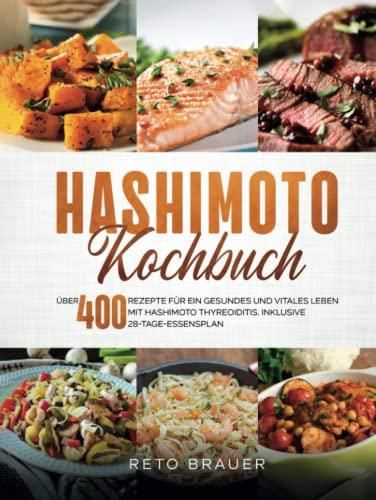 Hashimoto Kochbuch Über 400 Rezepte für ein gesundes und vitales Leben