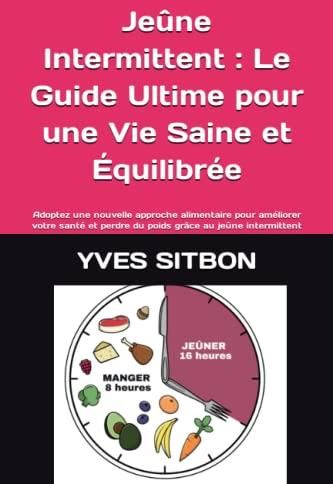 Jeûne Intermittent Le Guide Ultime pour une Vie Saine et Équilibrée