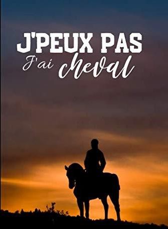 J Peux Pas J Ai Cheval Carnet De Notes Pour Passionn D Quitation