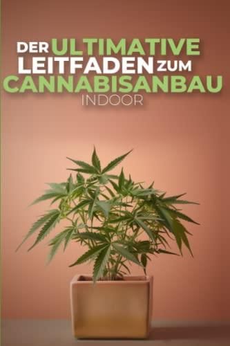 Cannabisanbau Indoor Der Ultimative Leitfaden F R Den Innenbereich