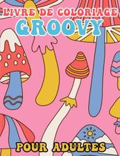 Livre De Coloriage Groovy Pour Adultes De Beaux Conceptions Groovy