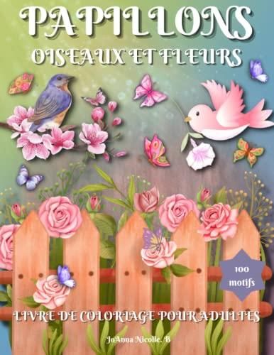 Papillons Oiseaux Et Fleurs Livre De Coloriage Pour Adultes Jolis