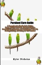 Parakeet Care Guide A Comprehensive Handbook For Raising Happy