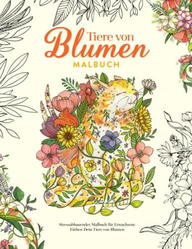 Tiere Von Blumen Neue Art Von Malbuch F R Jugendliche Und Erwachsene