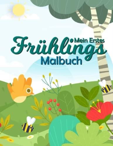 Mein Erstes Fr Hlings Malbuch Einfaches Und Lustiges Kindermalbuch Mit