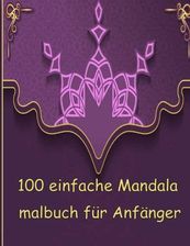 100 einfache Mandala malbuch für Anfänger Erstaunliches Mandala