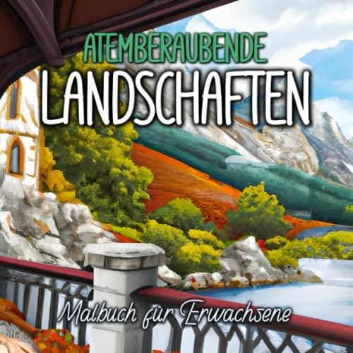 Atemberaubende Landschaften Malbuch Landschaftsmalbuch F R Erwachsene