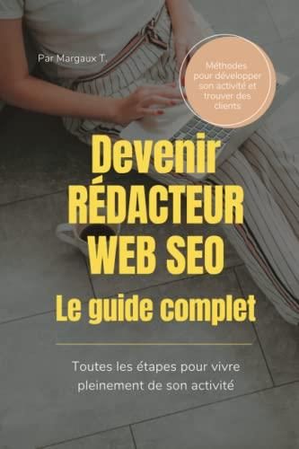 Devenir R Dacteur Web Seo Le Guide Complet Les Tapes Pour Vivre