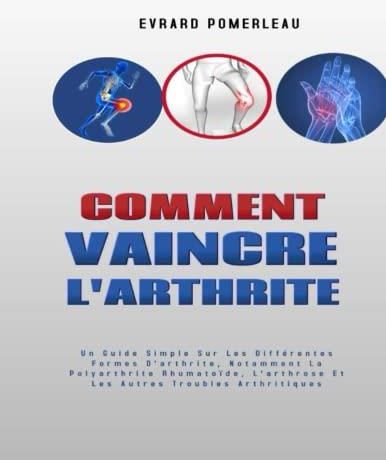 Comment Vaincre L arthrite Un Guide Simple Sur Les Différentes Formes