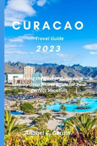 Curacao Travel Guide Unveiling The Best Of Curacao A Step By