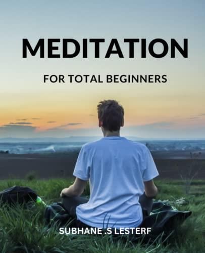 Meditation For Total Beginners Your 10 Day Guide To Inner Peace And