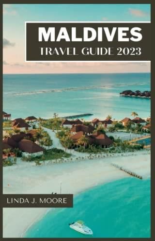 Maldives Travel Guide 2023 Discovering The Paradise Islands Your