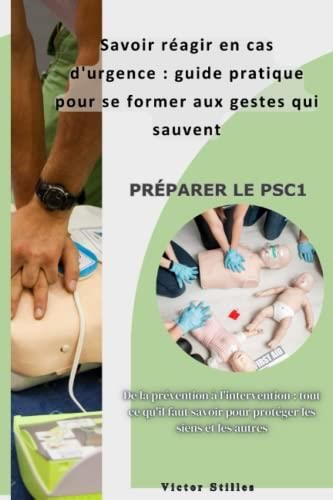 Savoir réagir en cas d urgence guide pratique pour se former aux