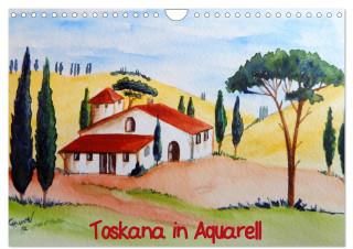 Toskana In Aquarell Wandkalender 2024 DIN A4 Quer CALVENDO