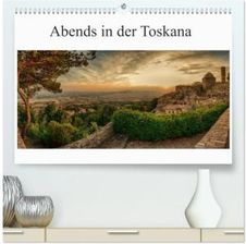 Abends In Der Toskana Hochwertiger Premium Wandkalender 2024 DIN A2