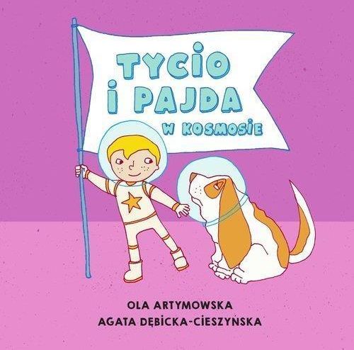 Zdjęcie Centrum Metody Krakowskiej Czytam Mamie I Tacie. Tycio I Pajda W Kosmosie - Artymowska Ola, Dębicka-Cieszyńska Agata - Orneta