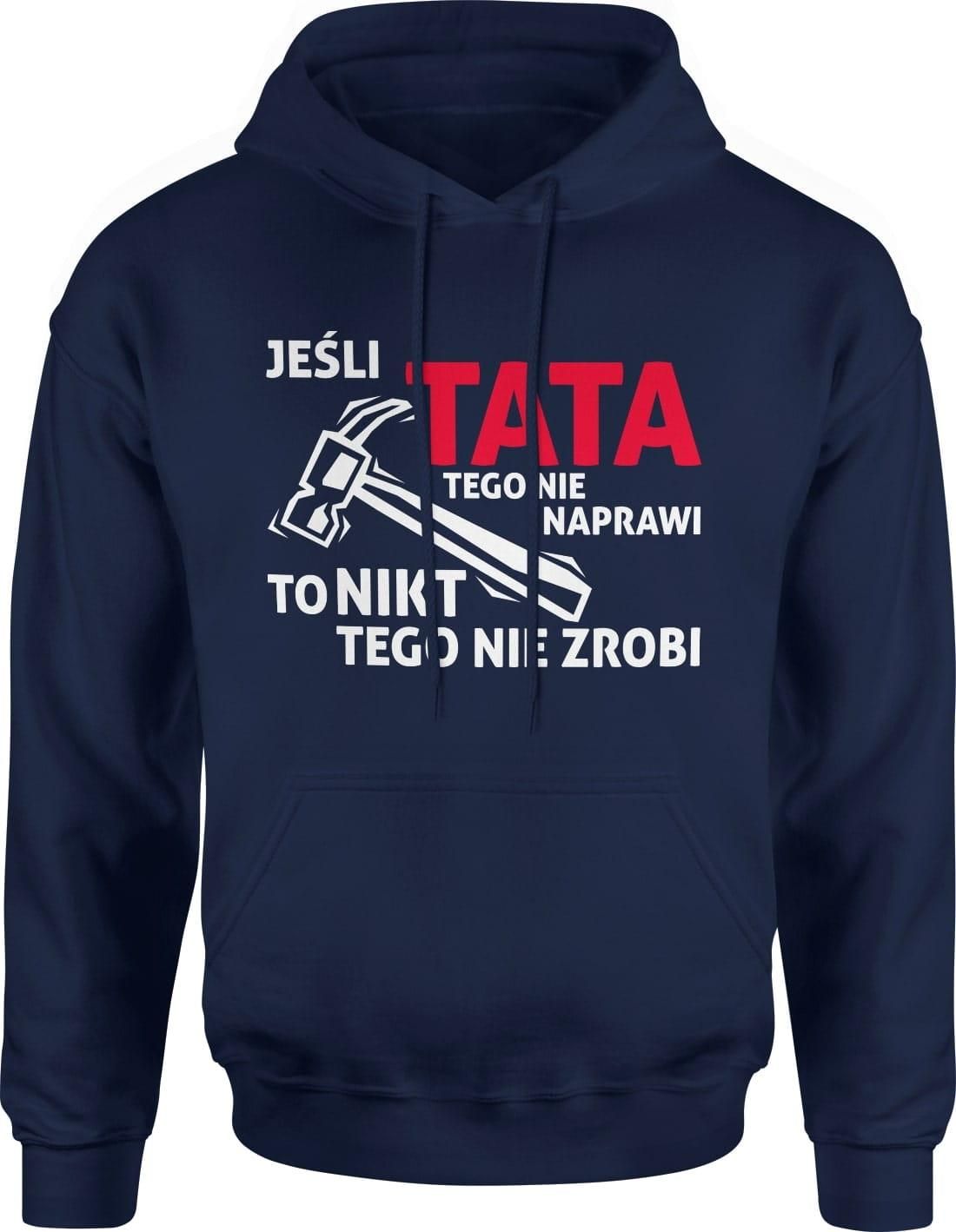 Je Li Tata Tego Nie Naprawi To Nikt Tego Nie Zrobi M Ska Bluza Z