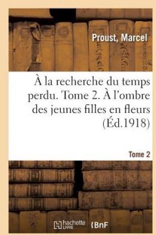 A La Recherche Du Temps Perdu Tome 2 A L Ombre Des Jeunes Filles En