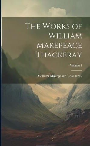 The Works Of William Makepeace Thackeray Volume Literatura