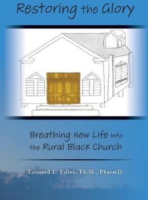 Restoring The Glory Breathing New Life Into The Rural Black Church