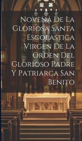 Novena De La Gloriosa Santa Escolastica Virgen De La Orden Del Glorioso