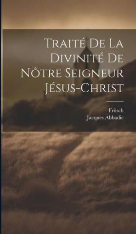 Trait De La Divinit De N Tre Seigneur J Sus Christ Literatura