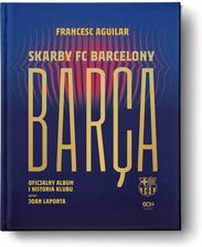 Zdjęcie (Wysyłka ok. 1.12.) Barca. Skarby FC Barcelony. Oficjalny album i historia klubu - Nowy Sącz