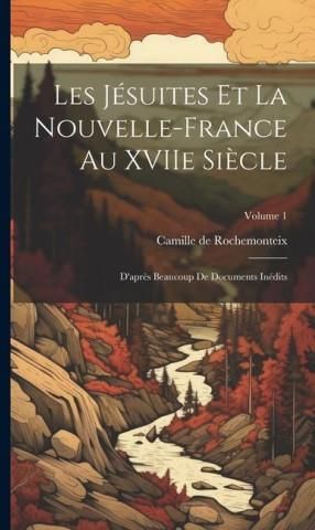 Les Jésuites et la Nouvelle France au XVIIe si cle Literatura