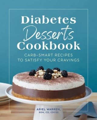 Diabetes Desserts Cookbook Carb Smart Recipes To Satisfy Your Cravings