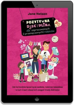 Pozytywna dyscyplina dla zapracowanych i przemęczonych rodziców - zdjęcie 2