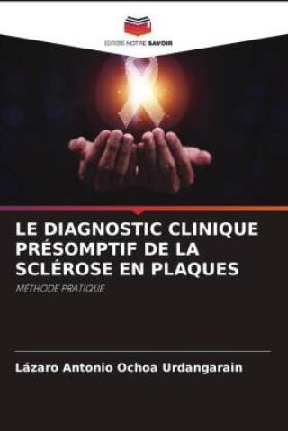 LE DIAGNOSTIC CLINIQUE PRÉSOMPTIF DE LA SCLÉROSE EN PLAQUES