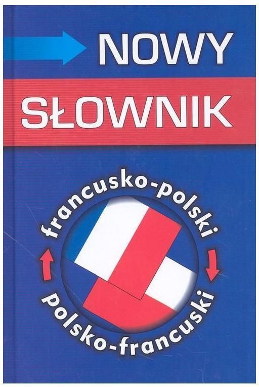 Nauka francuskiego Nowy Słownik Francusko Polski Polsko Francuski