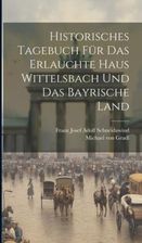 Literatura obcojęzyczna Historisches Tagebuch für das erlauchte Haus Wittelsbach und das bayrische Land - zdjęcie 1
