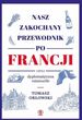 Nasz zakochany przewodnik po Francji, czyli dyplomatyczna ratatouille mobi,epub Tomasz Orowski - ebook - najszybsza wysyka!