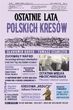Ostatnie lata polskich Kresw - Sawomir Koper, Tomasz Staczyk [KSIKA]