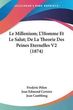 Le Millenium; L'Homme Et Le Salut; De La Theorie Des Peines Eternelles V2