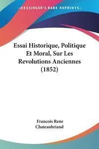 Essai Historique Politique Et Moral Sur Les Revolutions Anciennes