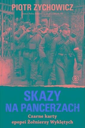 Skazy na pancerzach. Czarne karty epopei Żołnierzy Wyklętych - zdjęcie 2