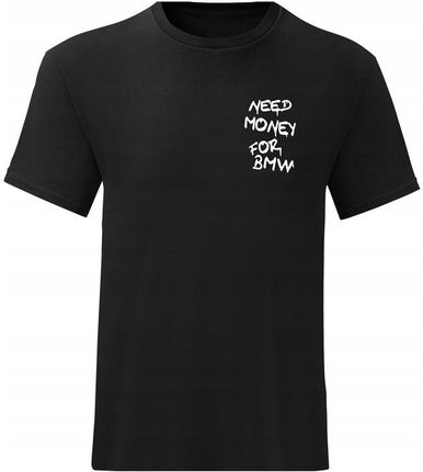 MODNA KOSZULKA MĘSKA NEED MONEY FOR BMW T-SHIRT BMW NA PREZENT ROZ M - zdjęcie 4