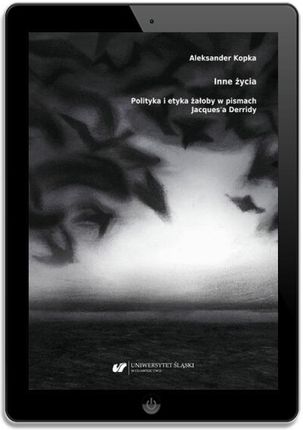Inne życia. Polityka i etyka żałoby w pismach Jacquesa Derridy pdf PRACA ZBIOROWA - ebook - najszybsza wysyłka! - zdjęcie 2