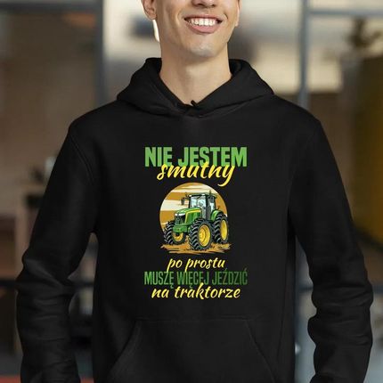 Nie jestem smutny, po prostu muszę więcej jezdzić na traktorze - męska bluza na prezent - zdjęcie 2
