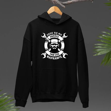 Gdzie się nie obrócę, tam coś naprawię - męska bluza na prezent - zdjęcie 2